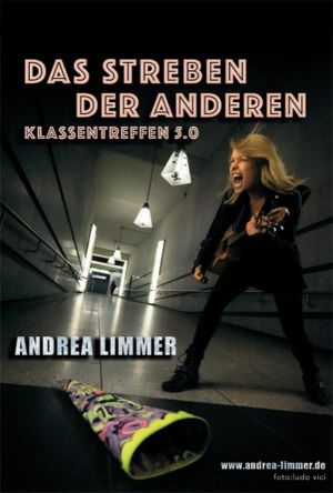 Andrea Limmer – Das Streben der Anderen (Klassentreffen 5.0) - Postsaal Ebenhausen